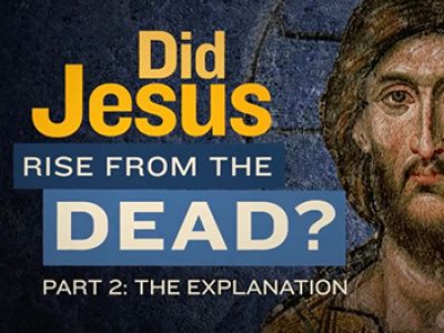 Did Jesus Rise from the Dead? - Part Two